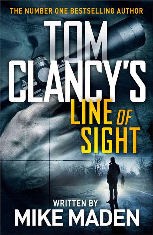 Cover Art for 9781405935456, Tom Clancy's Line of Sight: THE INSPIRATION BEHIND THE THRILLING AMAZON PRIME SERIES JACK RYAN (Jack Ryan Jr 12) by Mike Maden