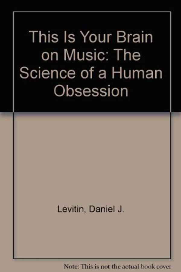 Cover Art for 9781439559802, This Is Your Brain on Music by Daniel J. Levitin