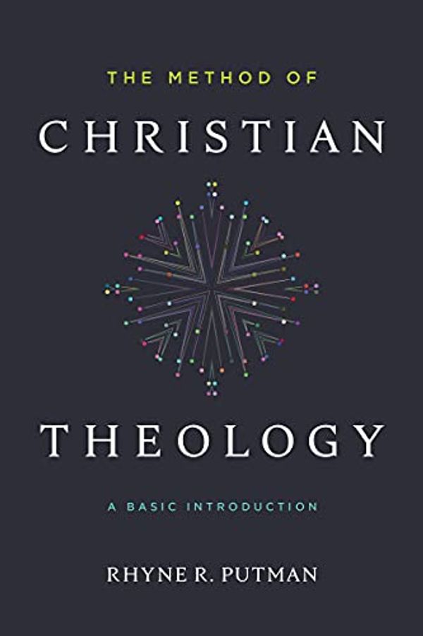 Cover Art for B092YWQS8F, The Method of Christian Theology: A Basic Introduction by Rhyne Putman