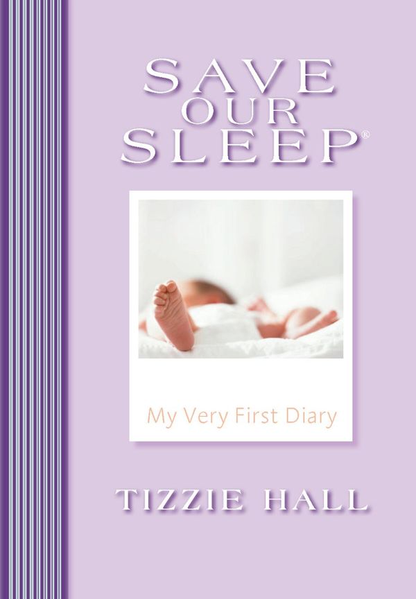 Cover Art for 9781405039482, Save Our Sleep: My Very First Diary by Tizzie Hall