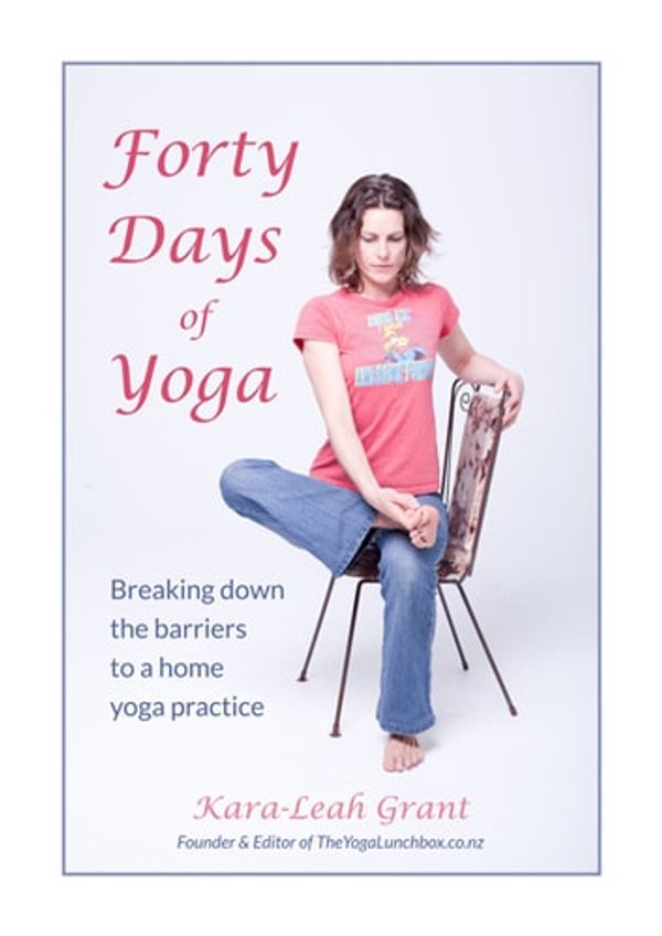 Cover Art for 9780473237981, Forty Days of Yoga by Kara-Leah Grant