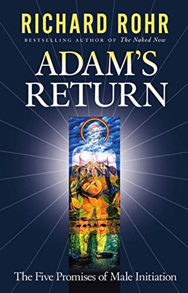Cover Art for 8601407027397, By Richard Rohr Adam's Return - Five Promises of Male Initiation: 14 by Richard Rohr