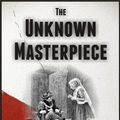 Cover Art for 1230000100412, The Unknown Masterpiece by Honore de Balzac