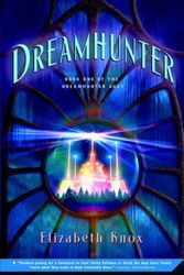 Cover Art for 9780312535711, Dreamhunter by Elizabeth Knox