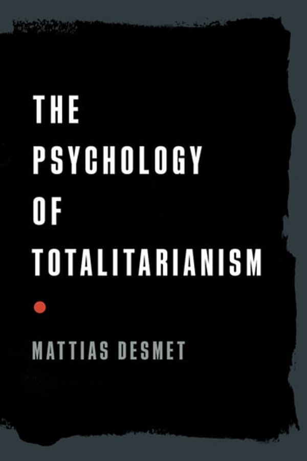 Cover Art for 9781645021735, The Psychology of Totalitarianism by Mattias Desmet