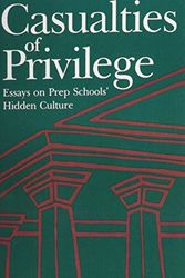Cover Art for 9780962767104, Casualties of Privilege: Essays on Prep Schools' Hidden Culture by Louis M. Crosier