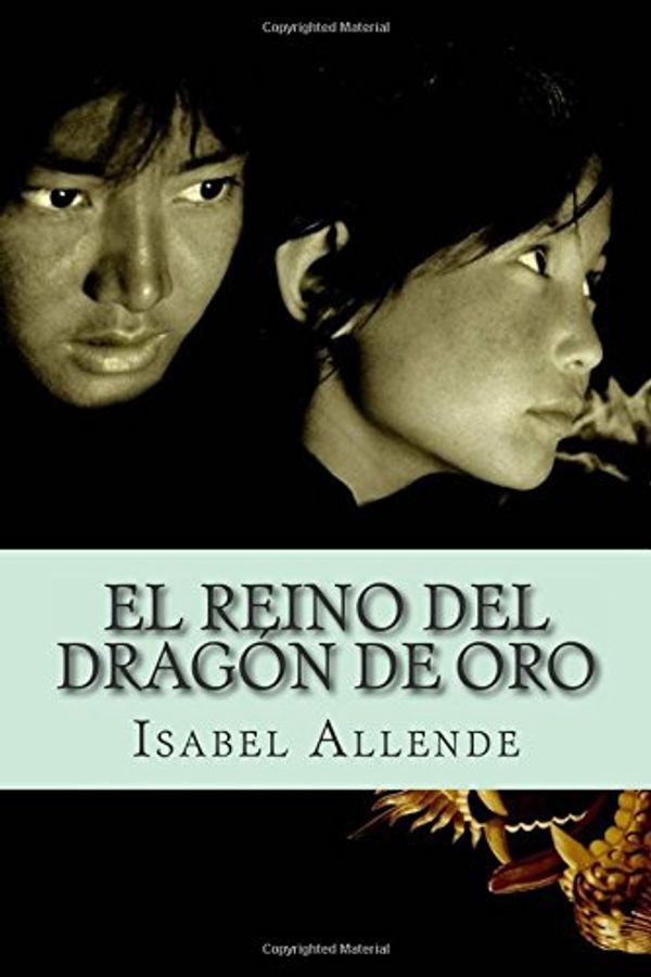 Cover Art for 9781514254202, El Reino del Dragón de Oro: (Las memorias del Águila y el Jaguar) Isabel Allende by Isabel Allende
