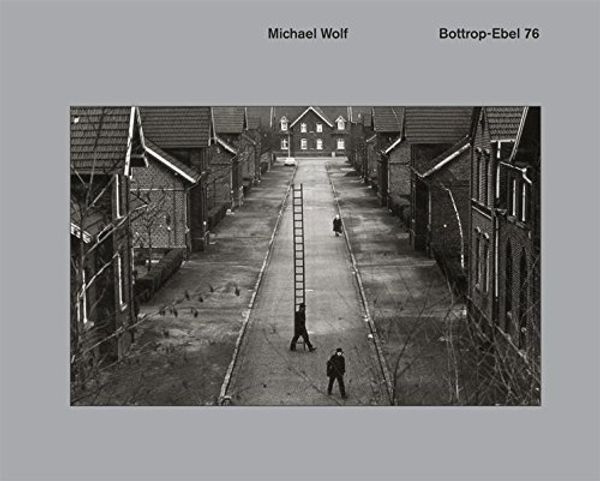 Cover Art for 9783941825406, Michael Wolf - Bottrop-Ebel 76 by Michael Wolf