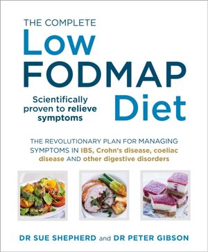 Cover Art for 9780091955359, The Complete Low-FODMAP Diet by Dr. Sue Shepherd, Dr. Peter Gibson