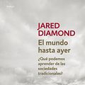 Cover Art for 9788490624548, El mundo hasta ayer by Jared Diamond