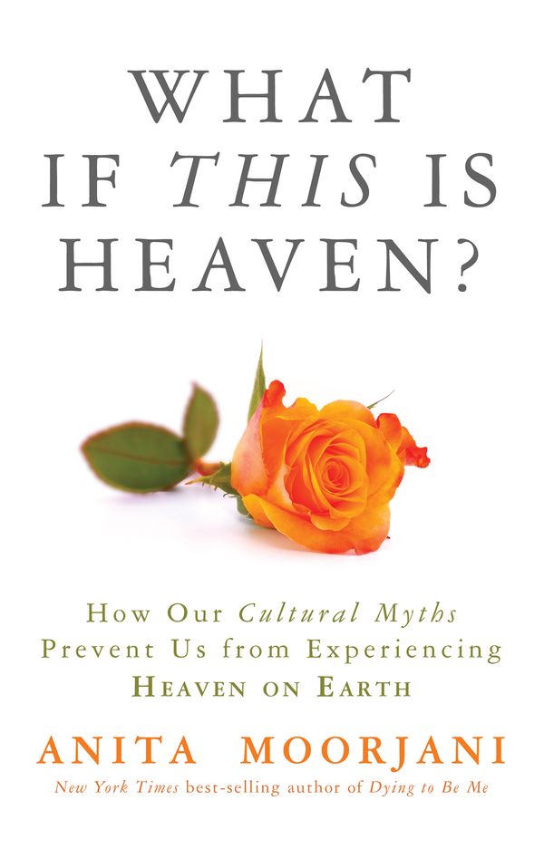 Cover Art for 9781401943325, What if this is Heaven?How Our Cultural Myths Prevent Us from Experien... by Anita Moorjani
