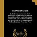 Cover Art for 9781372786457, The Wild Garden by William Robinson