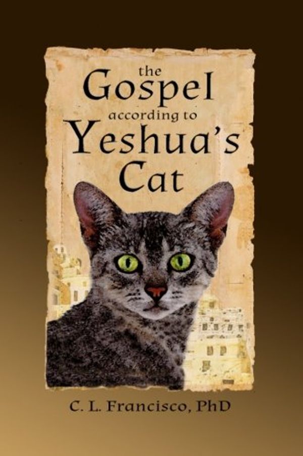 Cover Art for 9781493539314, The Gospel According to Yeshua's Cat by Francisco Phd, C L