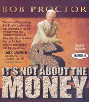Cover Art for 9781596593763, It's Not about the Money by Bob Proctor
