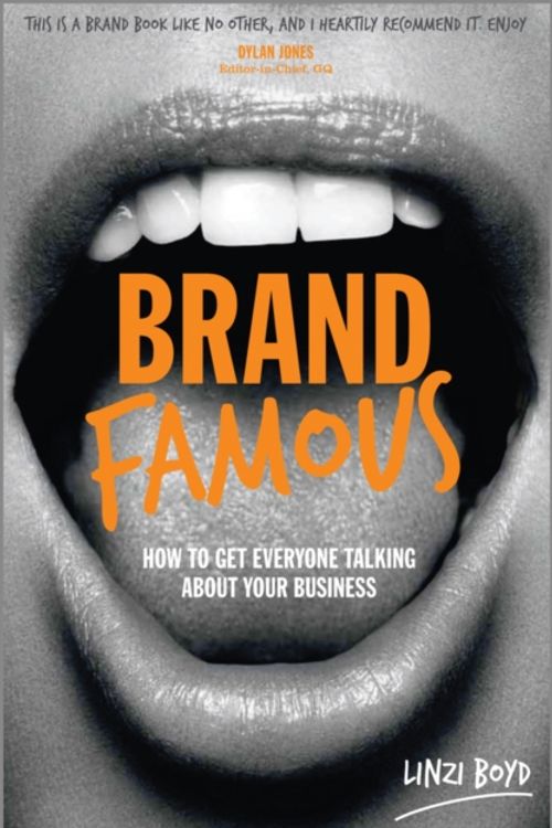 Cover Art for 9780857084903, Brand Famous: How to Get Everyone Talking about Your Business by Linzi Boyd