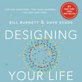 Cover Art for 9781101875322, Designing Your Life: How to Build a Well-Lived, Joyful Life by Bill Burnett