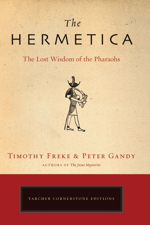 Cover Art for 9781585426928, The Hermetica by Timothy Freke