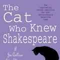 Cover Art for 9780755389674, The Cat Who Knew Shakespeare (The Cat Who Mysteries, Book 7): A captivating feline mystery purr-fect for cat lovers by Lilian Jackson Braun