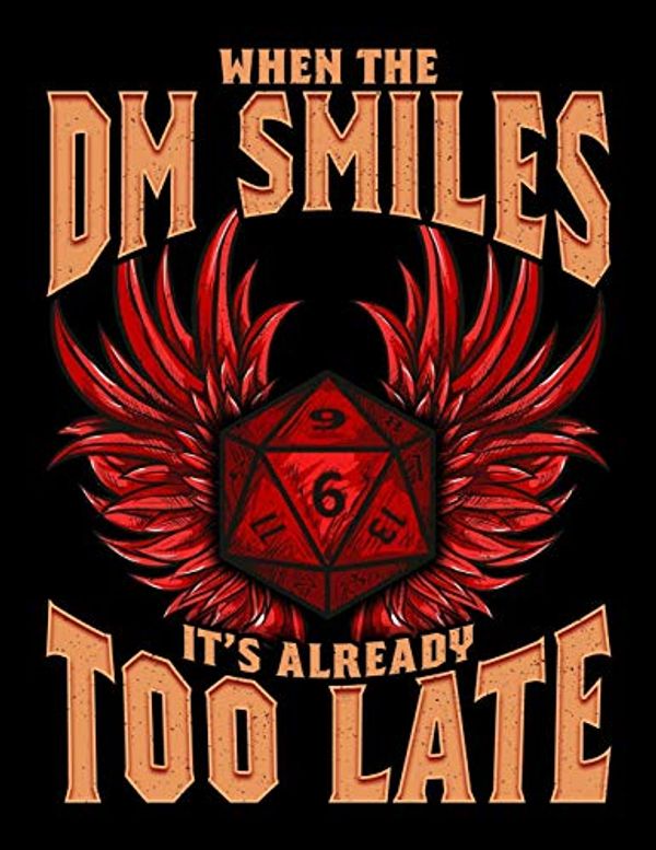 Cover Art for 9781699528532, When the DM Smiles It's Already Too Late: Funny The DM Blank Sketchbook to Draw and Paint (110 Empty Pages, 8.5" x 11") by Obsessed With The Sketchbooks, DM