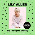 Cover Art for 9781788700702, My Thoughts Exactly by Lily Allen