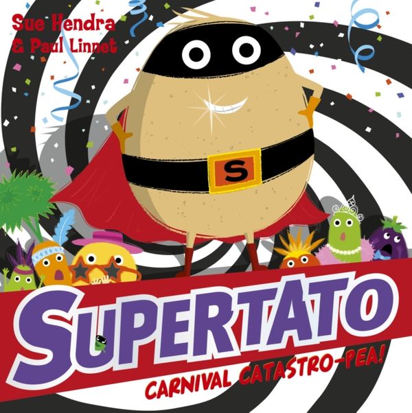 Cover Art for 9781471171727, Supertato Carnival Catastro-Pea! by Sue Hendra, Paul Linnet