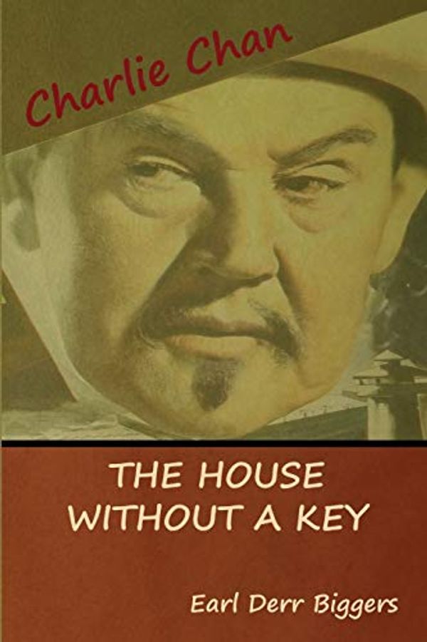 Cover Art for 9781618953315, The House without a Key (A Charlie Chan Mystery) by Earl Derr Biggers