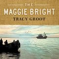 Cover Art for 9781496422569, The Maggie BrightA Novel of Dunkirk by Tracy Groot