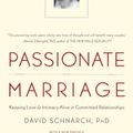 Cover Art for 9780908011384, Passionate Marriage : Keeping Love and Intimacy Alive in Committed Relationships by David Morris Schnarch