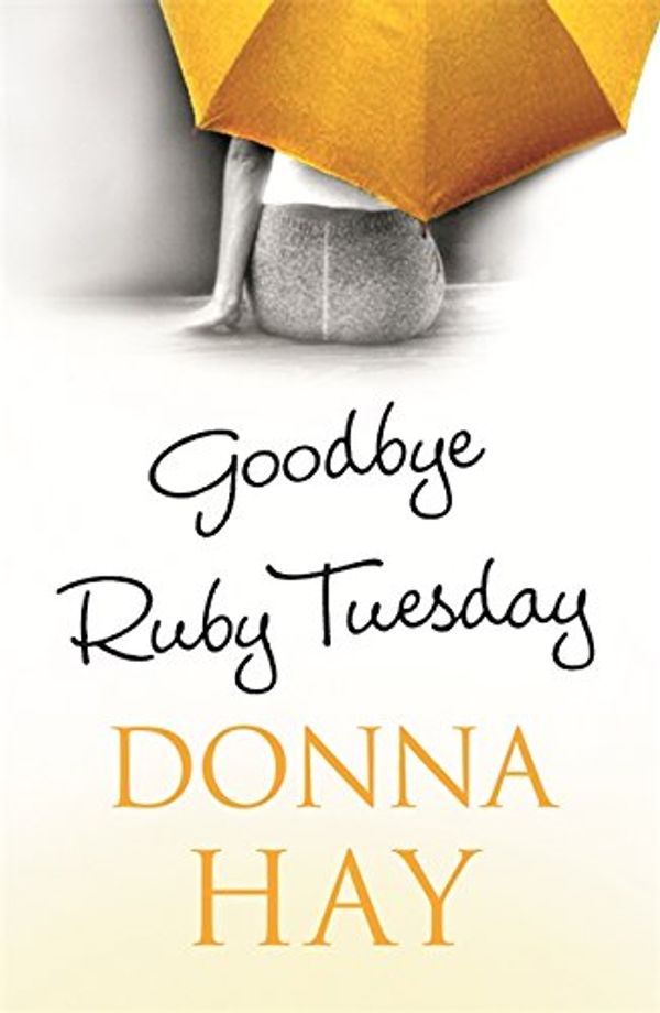Cover Art for 9780752859972, Goodbye, Ruby Tuesday by Donna Hay