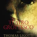 Cover Art for 8601300458168, Teatro Grottesco by Thomas Ligotti