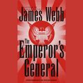 Cover Art for 9780553752977, The Emperor's General by James Webb