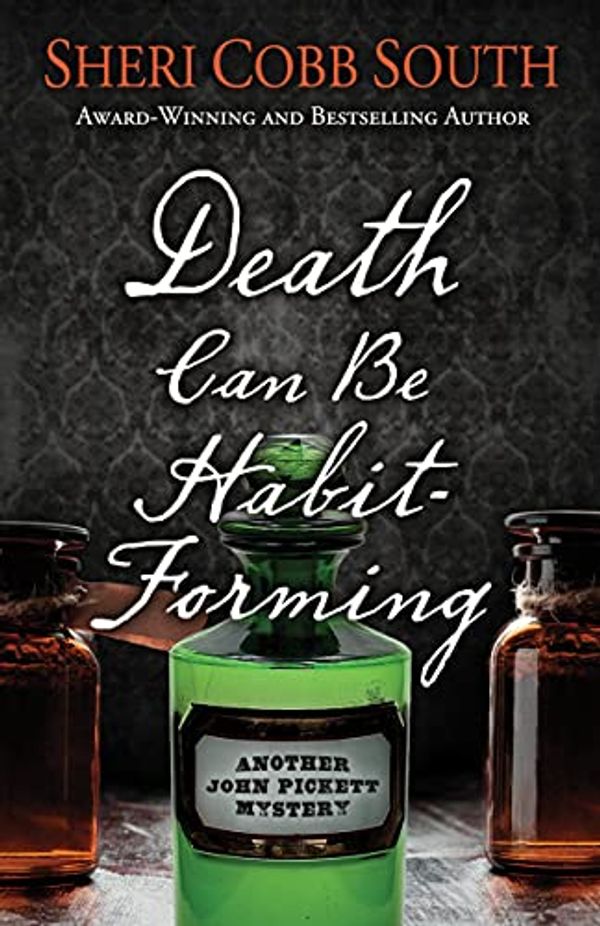 Cover Art for B095LLJQ35, Death Can Be Habit-Forming: Another John Pickett Mystery (John Pickett Mysteries Book 11) by Sheri Cobb South