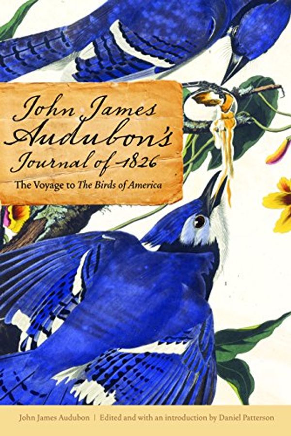 Cover Art for 9780803225312, John James Audubon’s Journal of 1826: The Voyage to the Birds of America by John James Audubon
