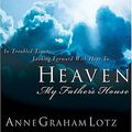 Cover Art for 9780849943935, Heaven: My Father's House: In Troubled Times, Looking Forward with Hope to. by Anne Graham Lotz