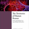 Cover Art for 9780198813101, The Territories of Human Reason: Science and Theology in an Age of Multiple Rationalities (Ian Ramsey Centre Studies in Science and Religion) by Alister E. McGrath