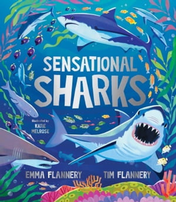 Cover Art for 9781743589861, Sensational Sharks by Tim Flannery, Emma Flannery