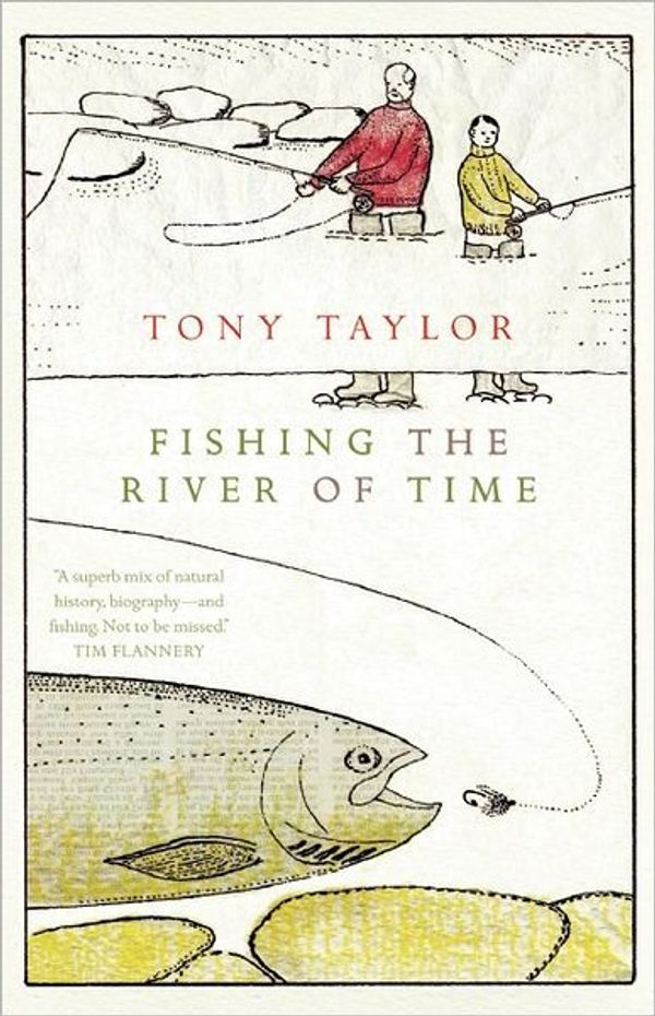 Cover Art for 9781771000574, Fishing the River of Time by Tony Taylor