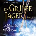 Cover Art for B00OZTV21S, De magiër van Macindaw (De Grijze Jager Book 5) (Dutch Edition) by Flanagan,John