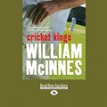 Cover Art for 9781459668782, Cricket Kings by William McInnes