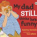 Cover Art for 9781406360554, My Dad Still Thinks He's Funny by Katrina Germein