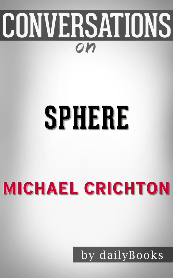 Cover Art for 1230001326628, Sphere: by Michael Crichton Conversation Starters by dailyBooks