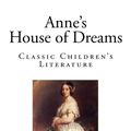 Cover Art for 9781507756980, Anne's House of DreamsClassic Children's Literature by Lucy Maud Montgomery