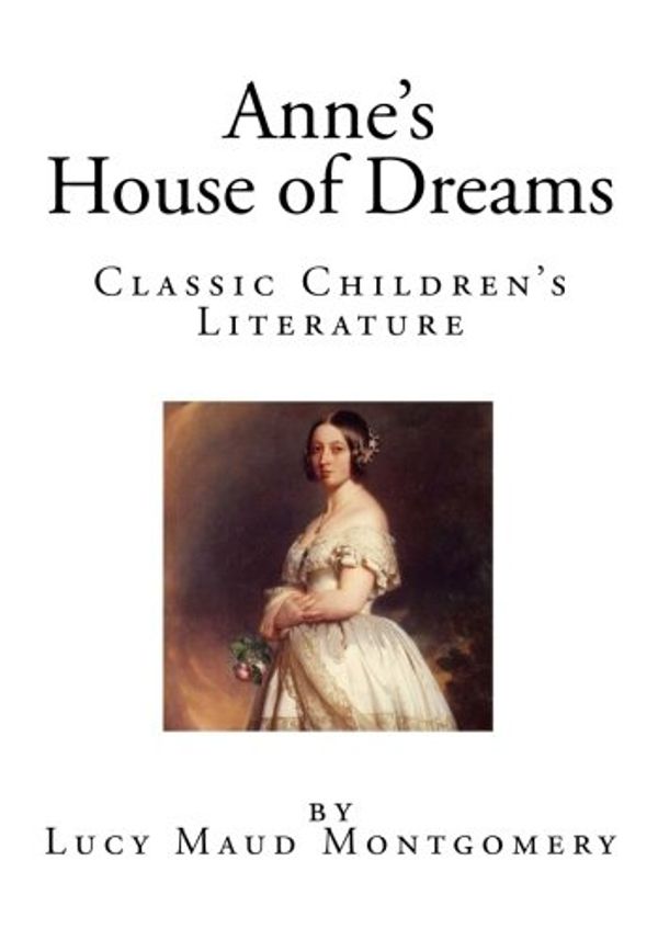 Cover Art for 9781507756980, Anne's House of DreamsClassic Children's Literature by Lucy Maud Montgomery