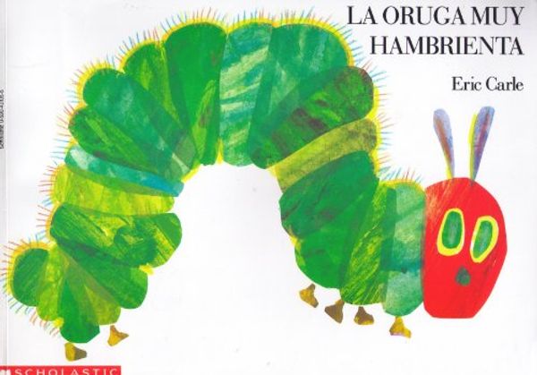 Cover Art for 9780590431057, La Oruga Muy Hambrienta (Spanish Edition) by Eric Carle