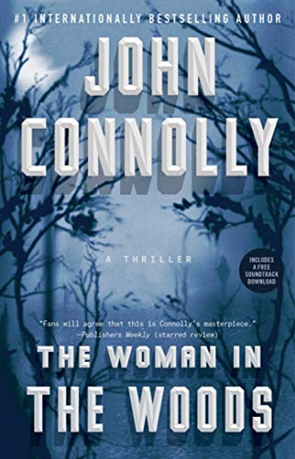 Cover Art for B078M57WFT, The Woman in the Woods: A Thriller (Charlie Parker Book 16) by John Connolly