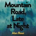 Cover Art for 9781529002560, Mountain Road, Late at Night by Alan Rossi