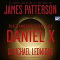Cover Art for 9781415954232, The Dangerous Days of Daniel X by James Patterson