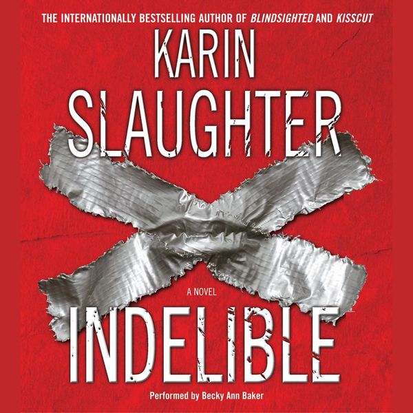 Cover Art for 9780060782740, Indelible by Karin Slaughter, Becky Ann Baker