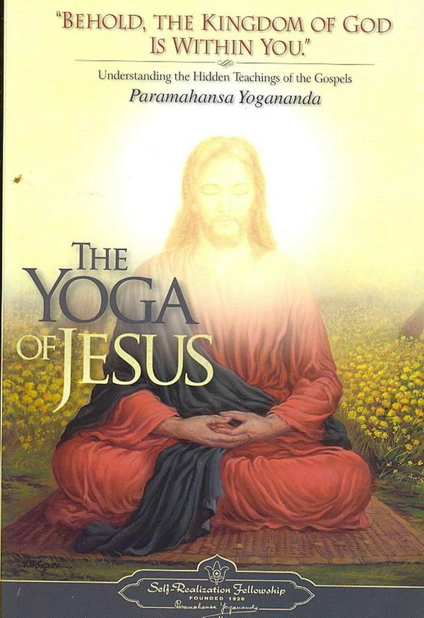 Cover Art for 9780876125564, The Yoga of Jesus: Understanding the Hidden Teachings of the Gospels by Paramahansa Yogananda