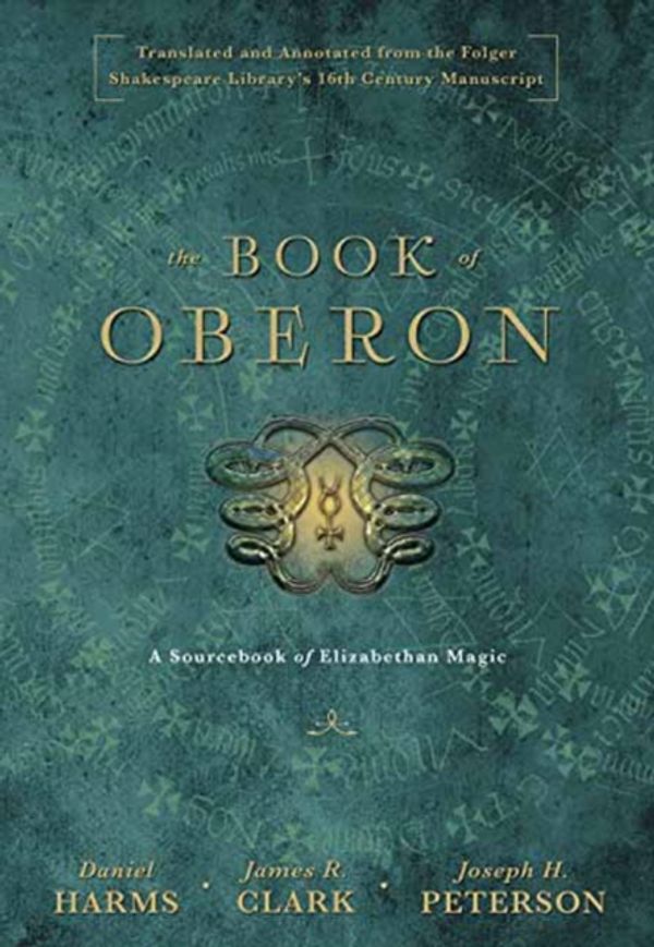 Cover Art for 9780738743349, The Book of Oberon: A Sourcebook of Elizabethan Magic by Daniel Harms